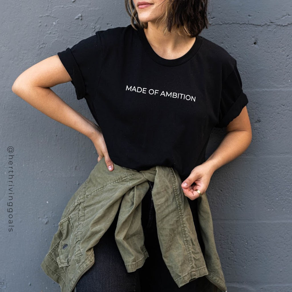 Made of Ambition Tshirt on Woman - Her Thriving Goals